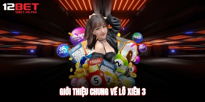 Giới thiệu chung về lô xiên 3