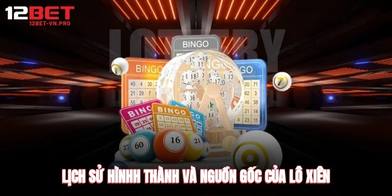 lịch sử hìnhh thành và nguồn gốc của lô xiên